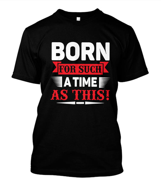 Born For Such A Time As This Unisex T-Shirt