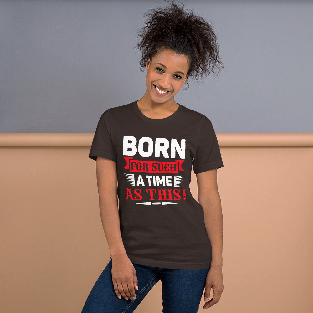 Born For Such A Time As This Unisex T-Shirt